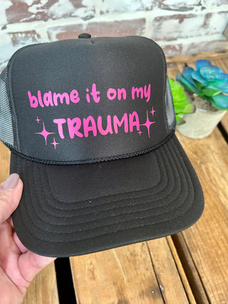Blame It On My Trauma Trucker Hat