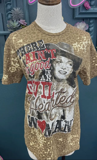 Ain’t No Good In An Evil Hearted Woman Tee