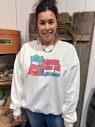 Santa, Bring Me Turquoise Graphic Christmas Sweatshirt – Western Cowgirl Holiday - Barbwire n Bougie Boutique